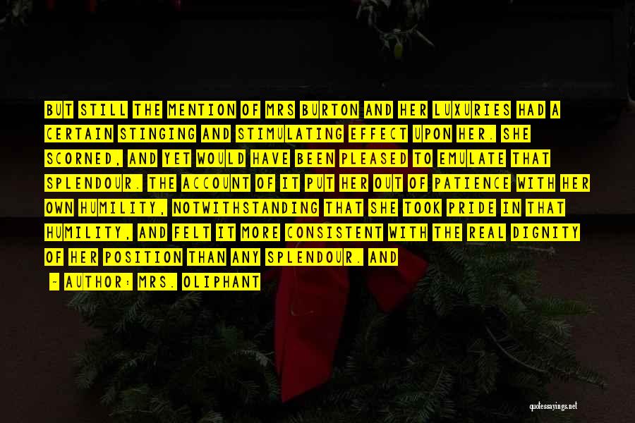 Mrs. Oliphant Quotes: But Still The Mention Of Mrs Burton And Her Luxuries Had A Certain Stinging And Stimulating Effect Upon Her. She