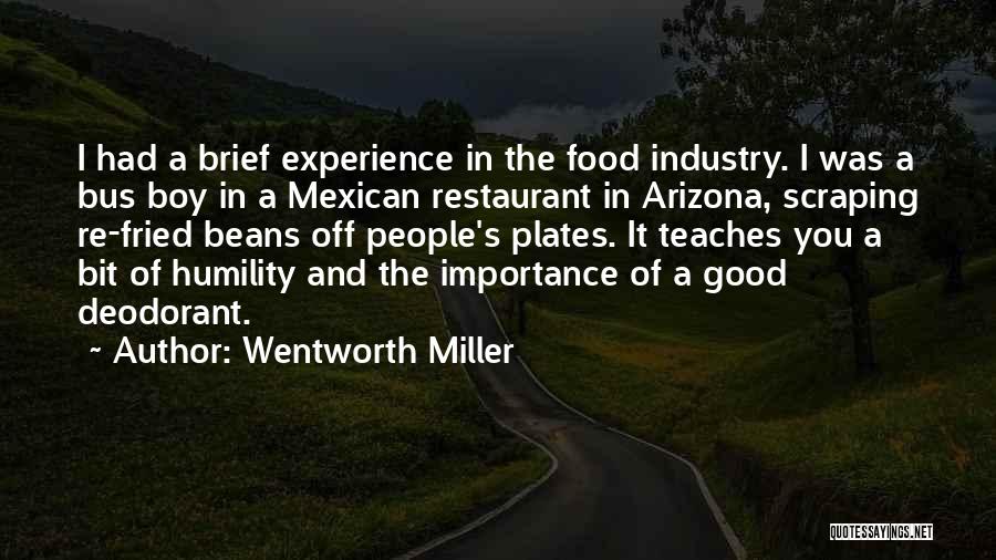 Wentworth Miller Quotes: I Had A Brief Experience In The Food Industry. I Was A Bus Boy In A Mexican Restaurant In Arizona,