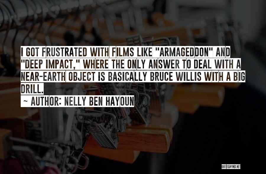 Nelly Ben Hayoun Quotes: I Got Frustrated With Films Like Armageddon And Deep Impact, Where The Only Answer To Deal With A Near-earth Object