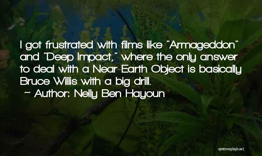 Nelly Ben Hayoun Quotes: I Got Frustrated With Films Like Armageddon And Deep Impact, Where The Only Answer To Deal With A Near-earth Object