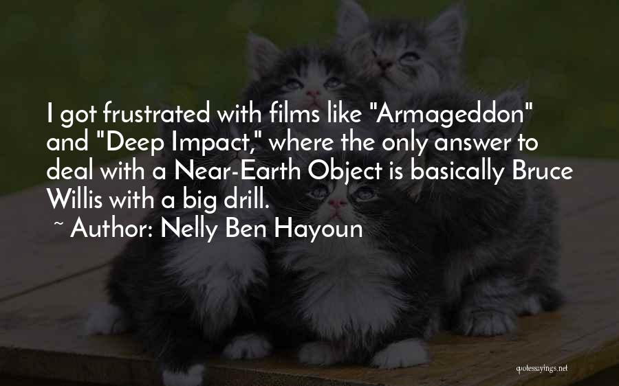 Nelly Ben Hayoun Quotes: I Got Frustrated With Films Like Armageddon And Deep Impact, Where The Only Answer To Deal With A Near-earth Object