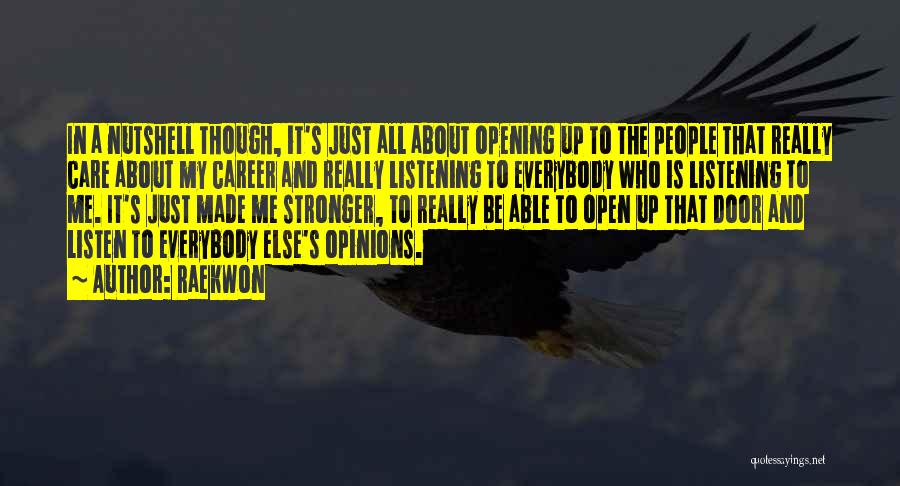 Raekwon Quotes: In A Nutshell Though, It's Just All About Opening Up To The People That Really Care About My Career And