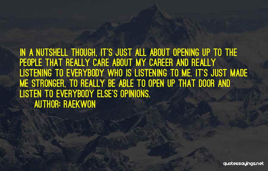 Raekwon Quotes: In A Nutshell Though, It's Just All About Opening Up To The People That Really Care About My Career And