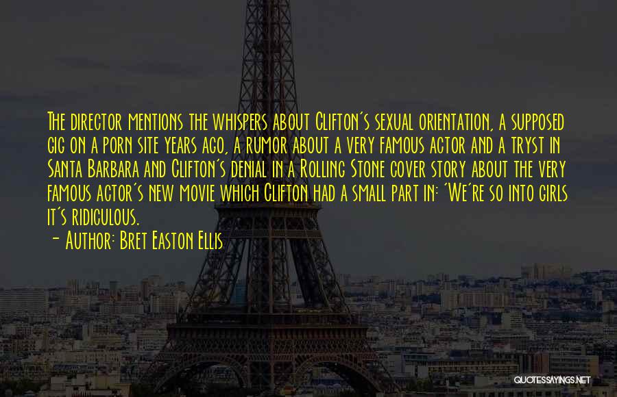 Bret Easton Ellis Quotes: The Director Mentions The Whispers About Clifton's Sexual Orientation, A Supposed Gig On A Porn Site Years Ago, A Rumor