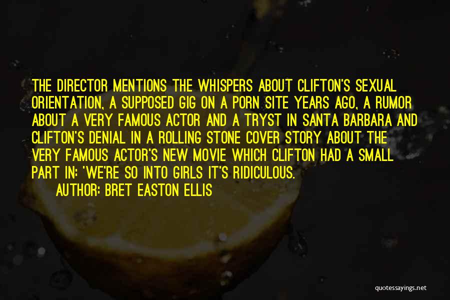 Bret Easton Ellis Quotes: The Director Mentions The Whispers About Clifton's Sexual Orientation, A Supposed Gig On A Porn Site Years Ago, A Rumor
