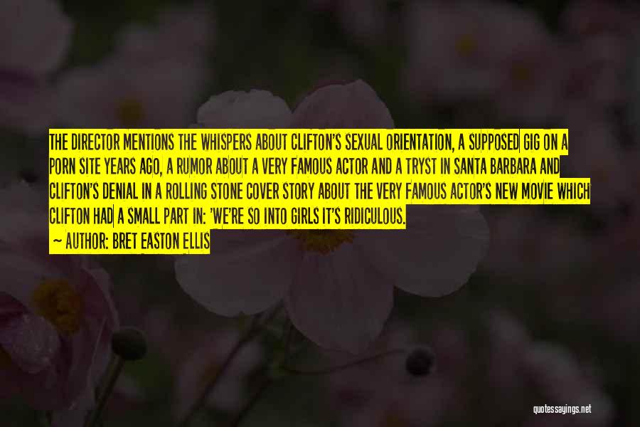 Bret Easton Ellis Quotes: The Director Mentions The Whispers About Clifton's Sexual Orientation, A Supposed Gig On A Porn Site Years Ago, A Rumor