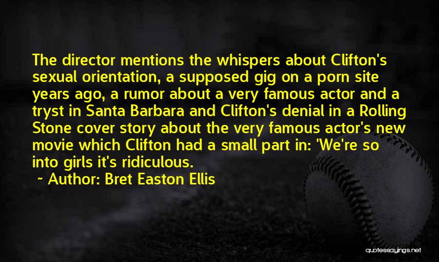 Bret Easton Ellis Quotes: The Director Mentions The Whispers About Clifton's Sexual Orientation, A Supposed Gig On A Porn Site Years Ago, A Rumor