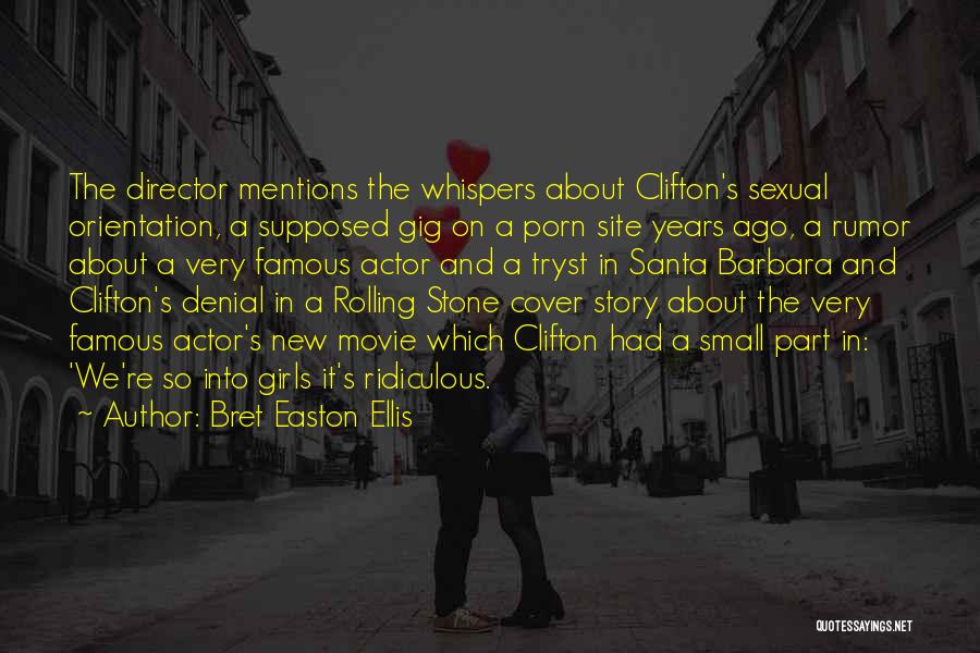 Bret Easton Ellis Quotes: The Director Mentions The Whispers About Clifton's Sexual Orientation, A Supposed Gig On A Porn Site Years Ago, A Rumor