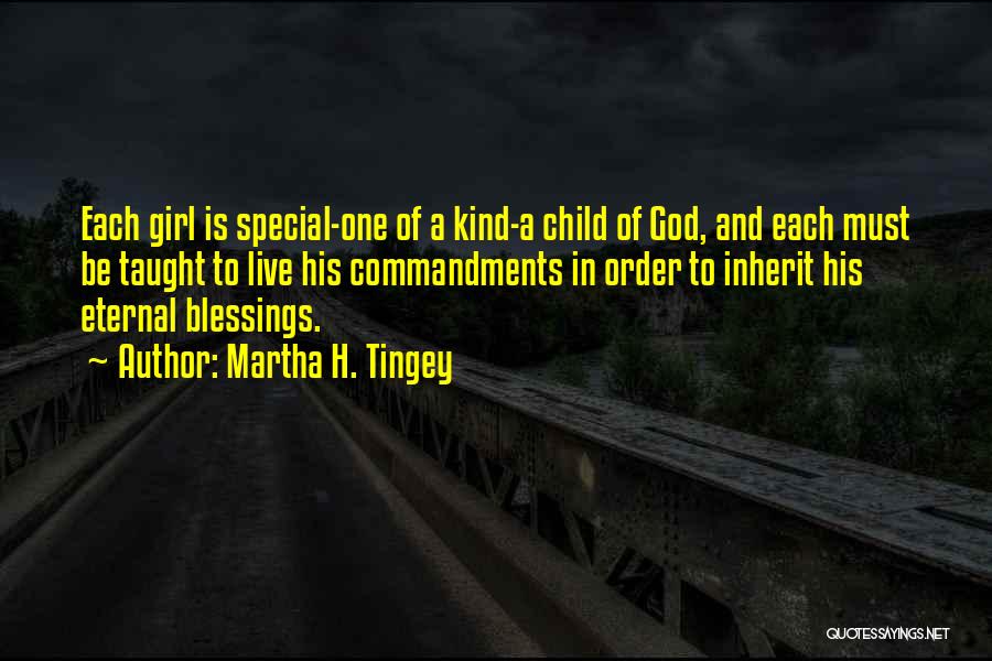 Martha H. Tingey Quotes: Each Girl Is Special-one Of A Kind-a Child Of God, And Each Must Be Taught To Live His Commandments In