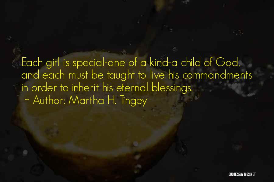 Martha H. Tingey Quotes: Each Girl Is Special-one Of A Kind-a Child Of God, And Each Must Be Taught To Live His Commandments In