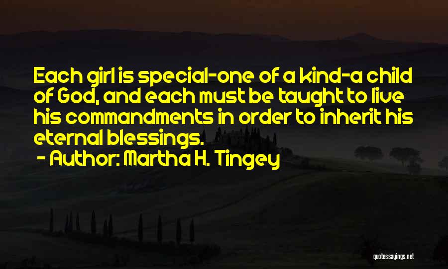 Martha H. Tingey Quotes: Each Girl Is Special-one Of A Kind-a Child Of God, And Each Must Be Taught To Live His Commandments In