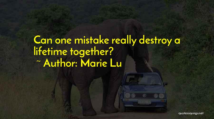 Marie Lu Quotes: Can One Mistake Really Destroy A Lifetime Together?