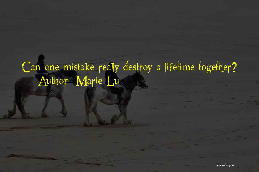 Marie Lu Quotes: Can One Mistake Really Destroy A Lifetime Together?