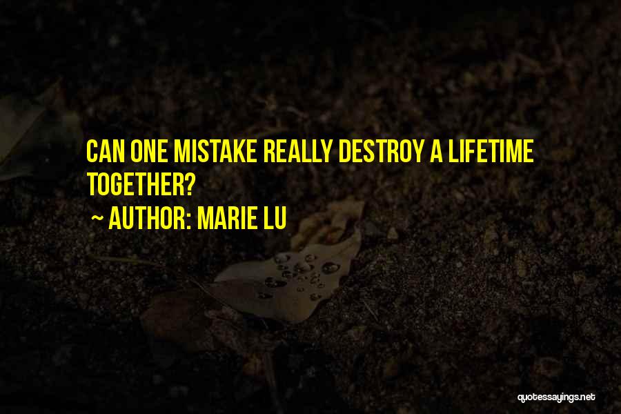Marie Lu Quotes: Can One Mistake Really Destroy A Lifetime Together?