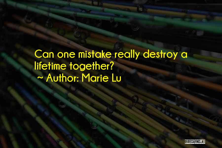 Marie Lu Quotes: Can One Mistake Really Destroy A Lifetime Together?
