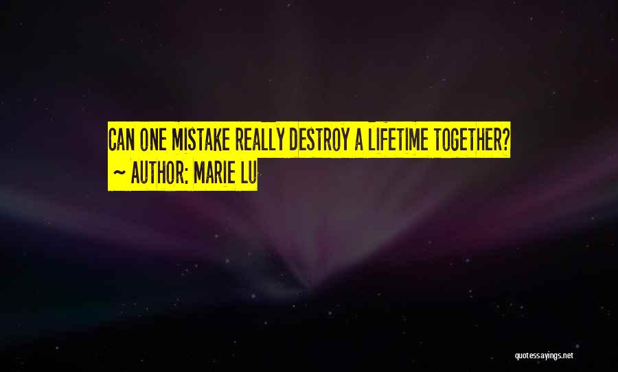 Marie Lu Quotes: Can One Mistake Really Destroy A Lifetime Together?