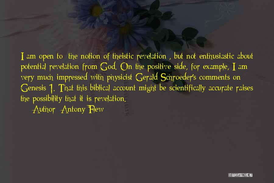 Antony Flew Quotes: I Am Open To [the Notion Of Theistic Revelation], But Not Enthusiastic About Potential Revelation From God. On The Positive