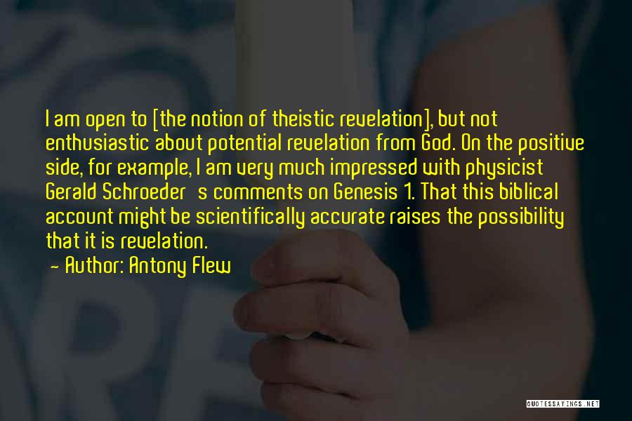 Antony Flew Quotes: I Am Open To [the Notion Of Theistic Revelation], But Not Enthusiastic About Potential Revelation From God. On The Positive