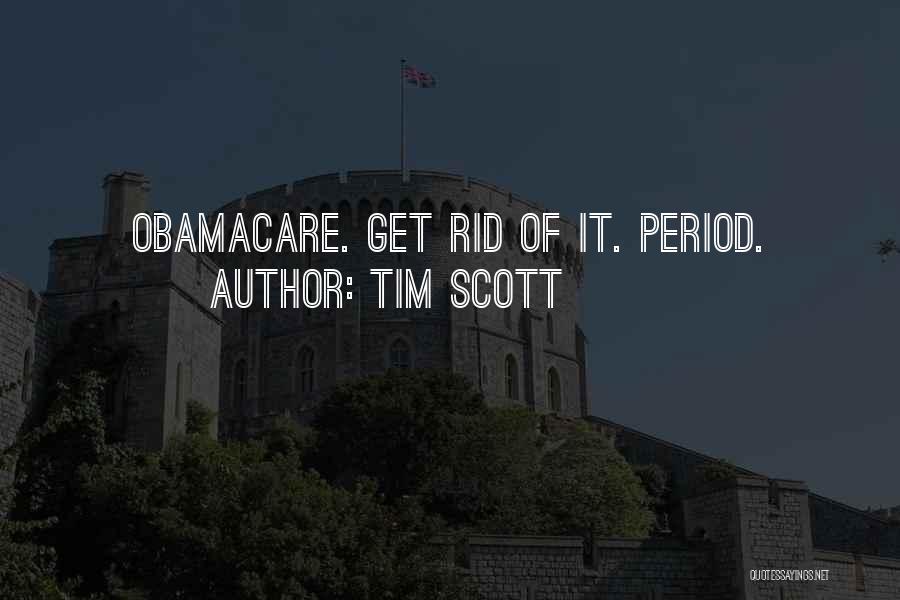 Tim Scott Quotes: Obamacare. Get Rid Of It. Period.