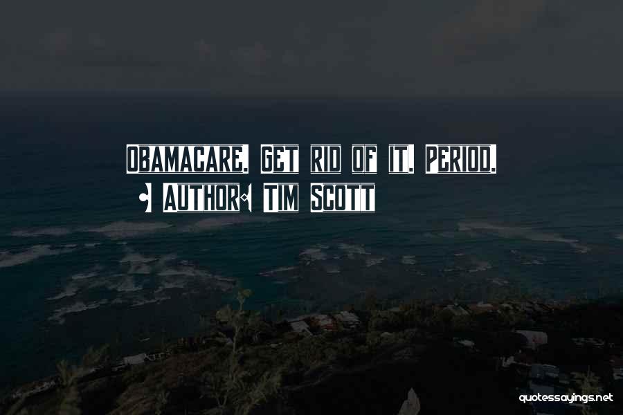 Tim Scott Quotes: Obamacare. Get Rid Of It. Period.