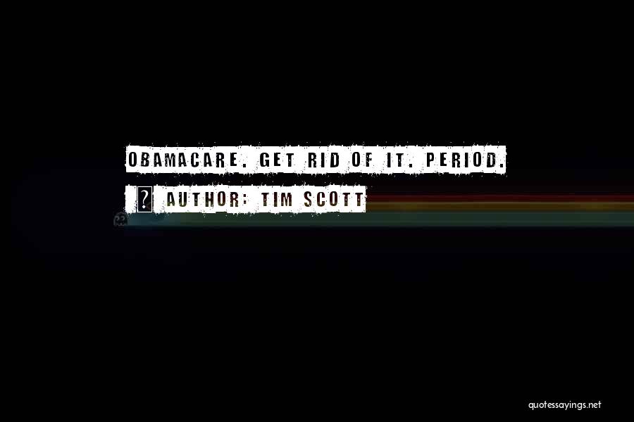 Tim Scott Quotes: Obamacare. Get Rid Of It. Period.