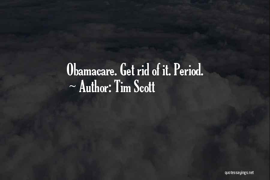 Tim Scott Quotes: Obamacare. Get Rid Of It. Period.