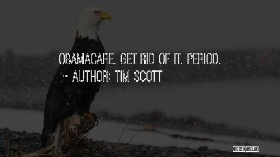 Tim Scott Quotes: Obamacare. Get Rid Of It. Period.