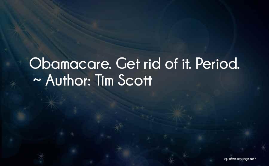 Tim Scott Quotes: Obamacare. Get Rid Of It. Period.