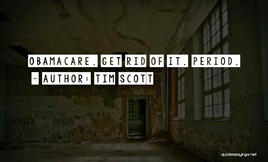 Tim Scott Quotes: Obamacare. Get Rid Of It. Period.