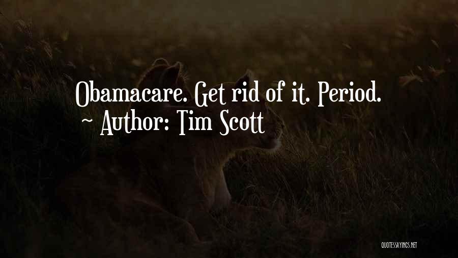 Tim Scott Quotes: Obamacare. Get Rid Of It. Period.
