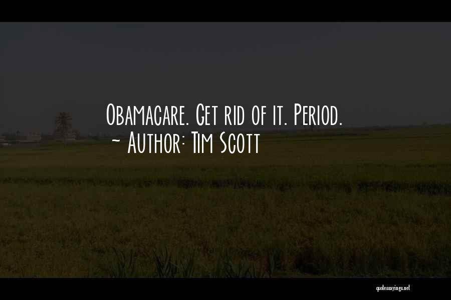 Tim Scott Quotes: Obamacare. Get Rid Of It. Period.