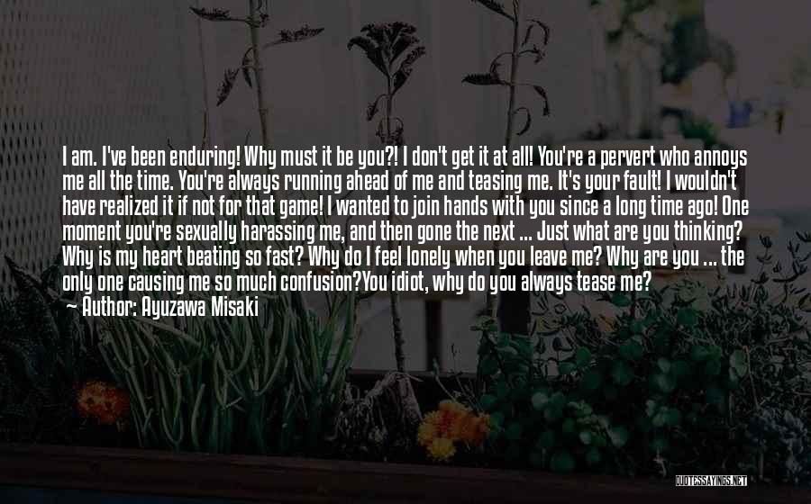 Ayuzawa Misaki Quotes: I Am. I've Been Enduring! Why Must It Be You?! I Don't Get It At All! You're A Pervert Who