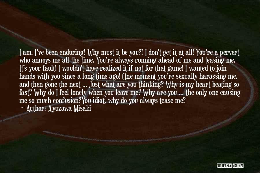 Ayuzawa Misaki Quotes: I Am. I've Been Enduring! Why Must It Be You?! I Don't Get It At All! You're A Pervert Who