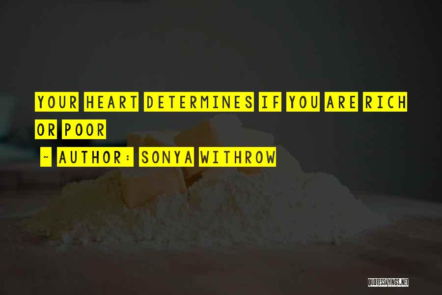 Sonya Withrow Quotes: Your Heart Determines If You Are Rich Or Poor