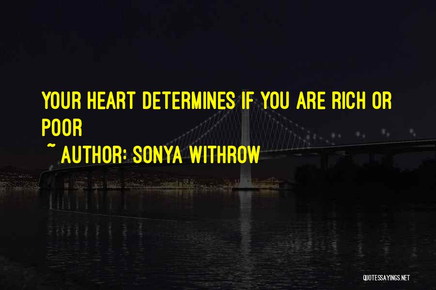 Sonya Withrow Quotes: Your Heart Determines If You Are Rich Or Poor