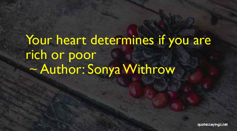 Sonya Withrow Quotes: Your Heart Determines If You Are Rich Or Poor