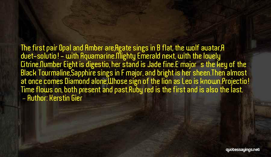 Kerstin Gier Quotes: The First Pair Opal And Amber Are,agate Sings In B Flat, The Wolf Avatar,a Duet-solutio! - With Aquamarine.mighty Emerald Next,