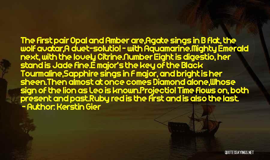 Kerstin Gier Quotes: The First Pair Opal And Amber Are,agate Sings In B Flat, The Wolf Avatar,a Duet-solutio! - With Aquamarine.mighty Emerald Next,