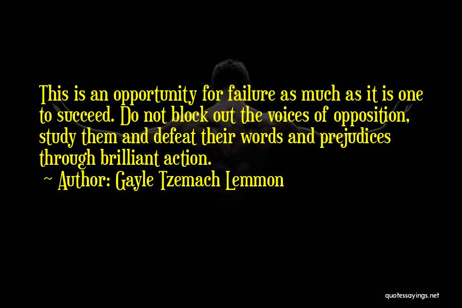 Gayle Tzemach Lemmon Quotes: This Is An Opportunity For Failure As Much As It Is One To Succeed. Do Not Block Out The Voices