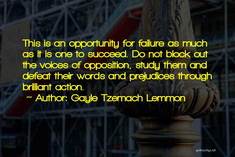 Gayle Tzemach Lemmon Quotes: This Is An Opportunity For Failure As Much As It Is One To Succeed. Do Not Block Out The Voices