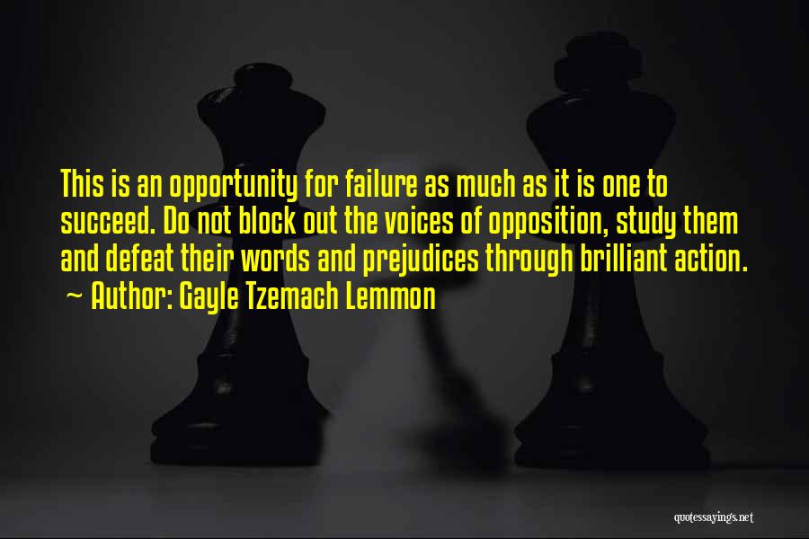 Gayle Tzemach Lemmon Quotes: This Is An Opportunity For Failure As Much As It Is One To Succeed. Do Not Block Out The Voices