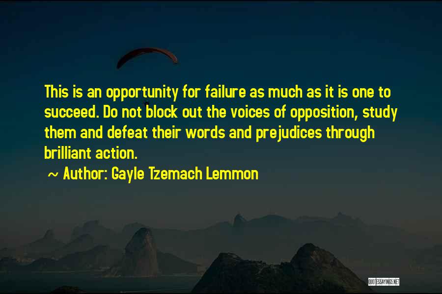 Gayle Tzemach Lemmon Quotes: This Is An Opportunity For Failure As Much As It Is One To Succeed. Do Not Block Out The Voices