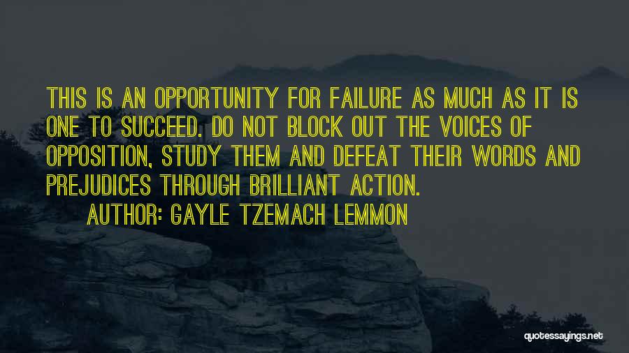 Gayle Tzemach Lemmon Quotes: This Is An Opportunity For Failure As Much As It Is One To Succeed. Do Not Block Out The Voices