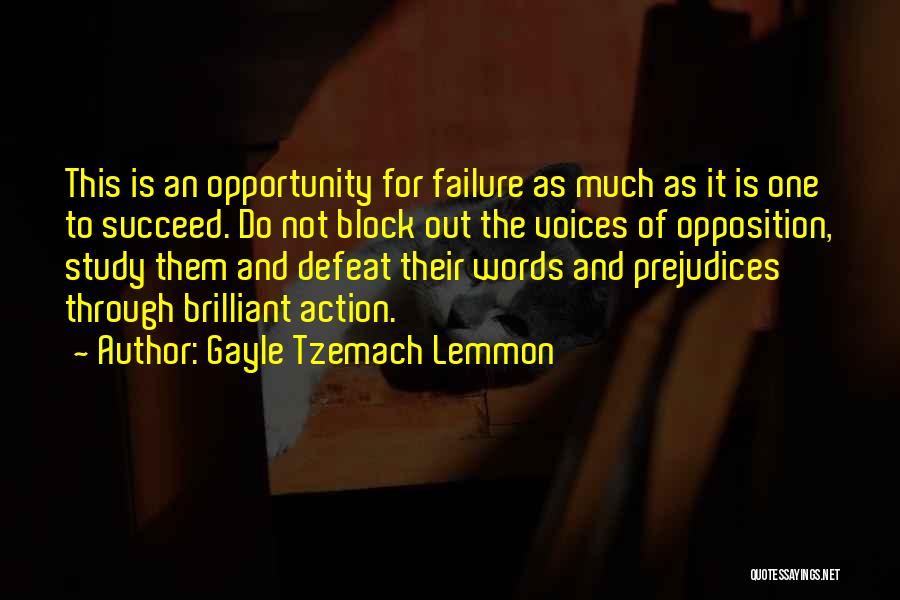 Gayle Tzemach Lemmon Quotes: This Is An Opportunity For Failure As Much As It Is One To Succeed. Do Not Block Out The Voices