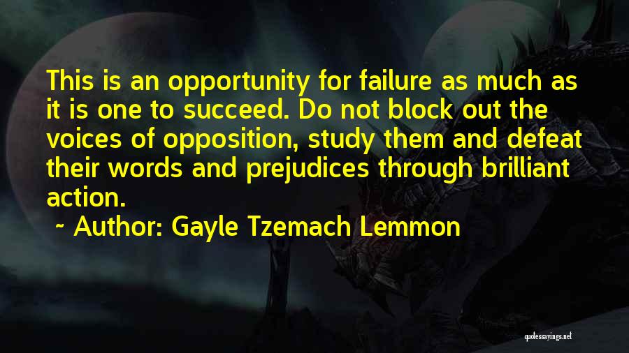 Gayle Tzemach Lemmon Quotes: This Is An Opportunity For Failure As Much As It Is One To Succeed. Do Not Block Out The Voices