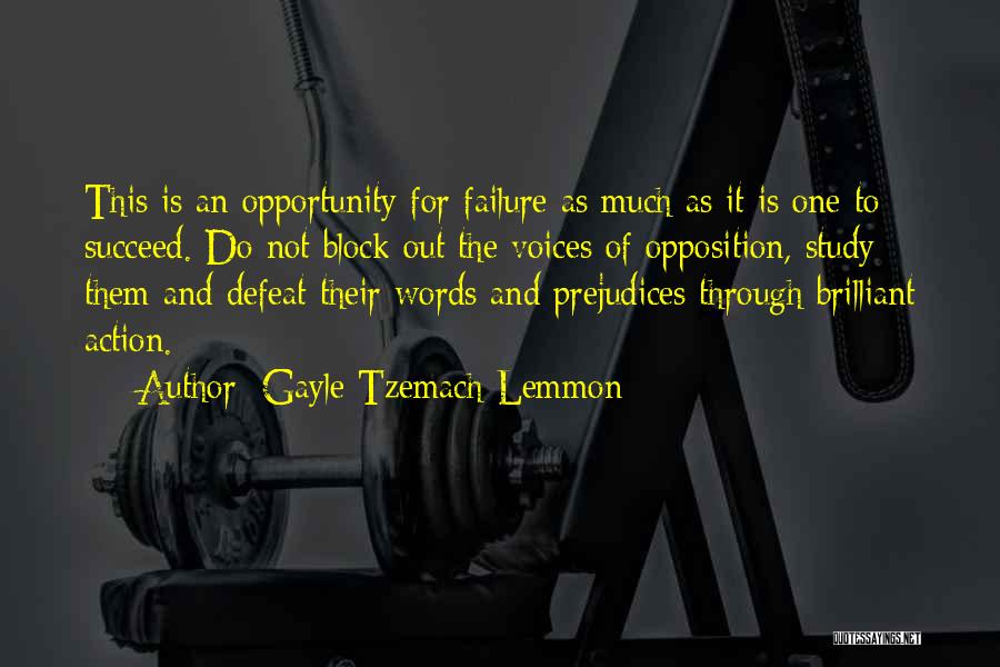 Gayle Tzemach Lemmon Quotes: This Is An Opportunity For Failure As Much As It Is One To Succeed. Do Not Block Out The Voices