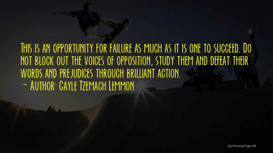 Gayle Tzemach Lemmon Quotes: This Is An Opportunity For Failure As Much As It Is One To Succeed. Do Not Block Out The Voices