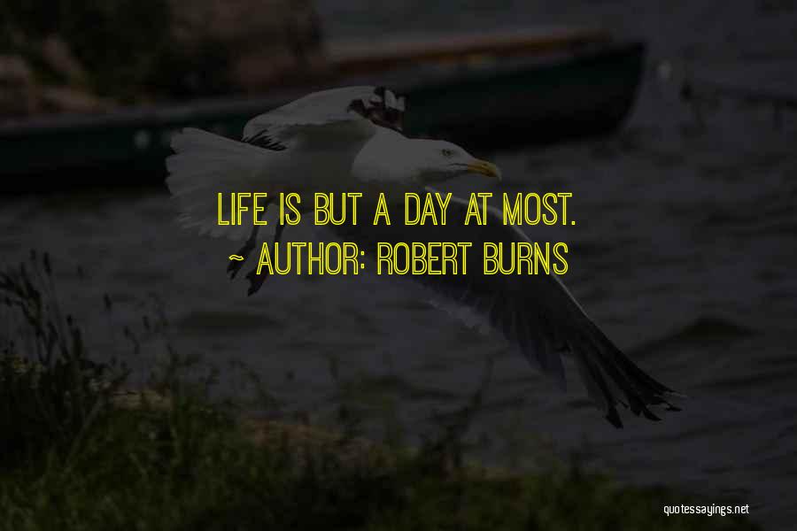 Robert Burns Quotes: Life Is But A Day At Most.