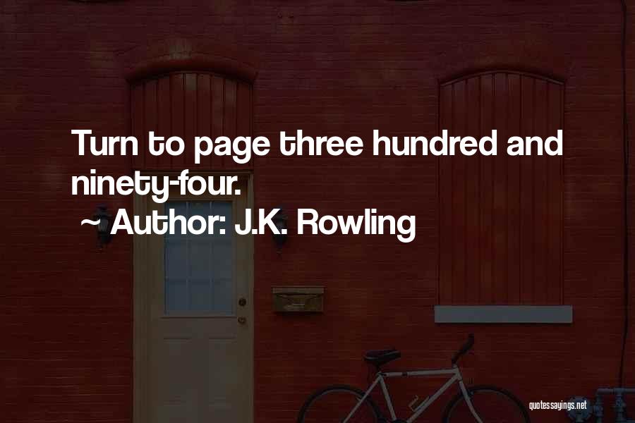 J.K. Rowling Quotes: Turn To Page Three Hundred And Ninety-four.