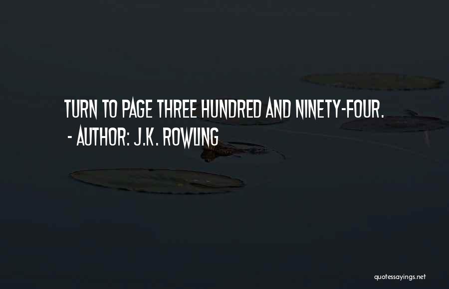 J.K. Rowling Quotes: Turn To Page Three Hundred And Ninety-four.